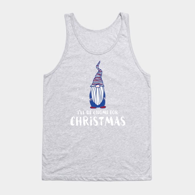 I'll Be Gnome For Christmas Present Xmas Gift For Christians Tank Top by Shop design